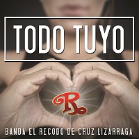Banda El Recodo De Cruz Lizárraga – Todo Tuyo