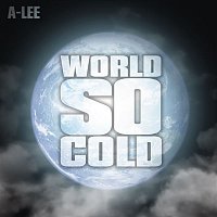 A-Lee – World So Cold