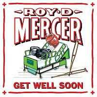Roy D. Mercer – Get Well Soon