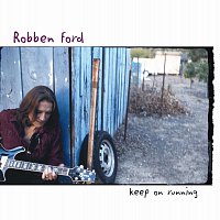 Robben Ford – Keep On Running