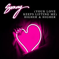 SONNY – (Your Love Keeps Lifting Me) Higher & Higher