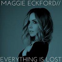 Maggie Eckford – Everything Is Lost