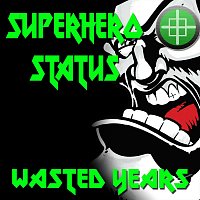 Superhero Status – Wasted Years