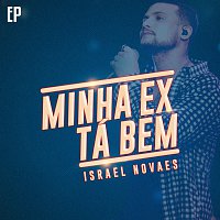 Israel Novaes – Minha Ex Tá Bem - EP