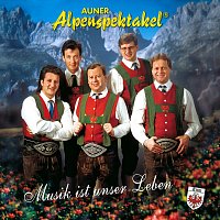 Auner Alpenspektakel – Musik ist unser Leben