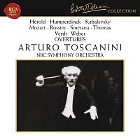 Arturo Toscanini – Humperdinck - Mozart - Rossini - Smetana - Verdi - Weber: Overtures