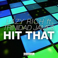 Lazy Rich – Hit That (feat. Trinidad Jame$)