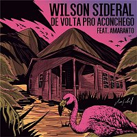 Wilson Sideral, Amaranto – De Volta Pro Aconchego