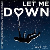 May Seven, Gianni Petrarca, Bruno  Rodriguez – Let Me Down