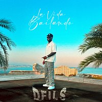 Dfils – La Vida Bailando