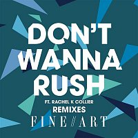 FINEART, Rachel K Collier – Don't Wanna Rush (Remixes)