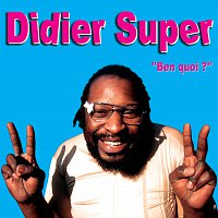 Didier Super – Ben Quoi?