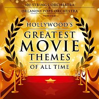 101 Strings Orchestra & Orlando Pops Orchestra – Hollywood's Greatest Movie Themes of All Time