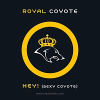 Royal Coyote – Hey! (Sexy Coyote)