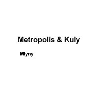 Metropolis – Mlyny