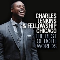 Charles Jenkins & Fellowship Chicago – The Best Of Both Worlds