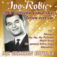 Ivo Robić – Mit siebzehn fängt das Leben erst an - Die großen Erfolge