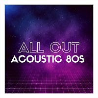 Různí interpreti – All Out Acoustic 80s