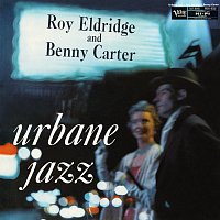 Roy Eldridge, Benny Carter – The Urbane Jazz Of Roy Eldridge And Benny Carter