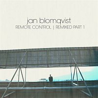 Jan Blomqvist – Remote Control (Remixed, Pt. 1)