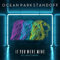 Ocean Park Standoff – If You Were Mine [KC Lights Remix]