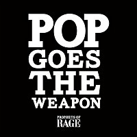 Prophets of Rage – Pop Goes The Weapon