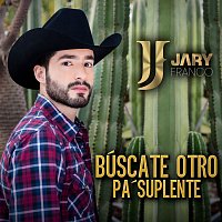 Jary Franco – Búscate Otro Pa' Suplente