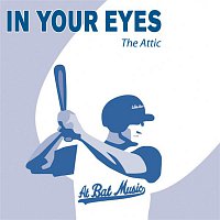 The Attic – In Your Eyes