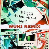 Captain Cuts, Zookeper, Georgia Ku – Do You Think About Me (Wuki Remix)