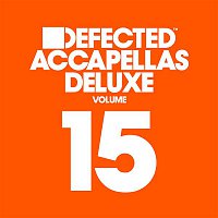 Various Artists.. – Defected Accapellas Deluxe, Vol. 15