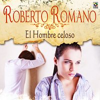 Roberto Romano – El Hombre Celoso
