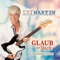 Lui Martin – Glaub an Dich