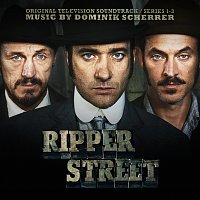 Dominik Scherrer – Ripper Street [Original Television Soundtrack]