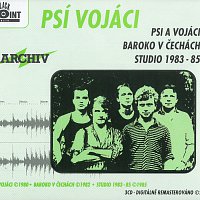 Psí vojáci – Psi a vojáci / Baroko v Čechách / Studio 1983-85