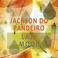 Jackson Do Pandeiro – Lazy Mood