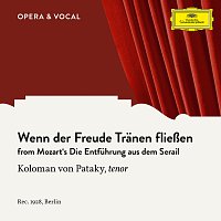 Koloman Von Pataky, Unknown Orchestra – Mozart: Die Entfuhrung aus dem Serail: Wenn der Freude Tranen flieszen