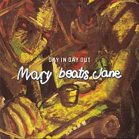 Mary Beats Jane – Day In Day Out