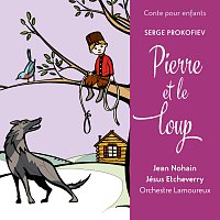 Jésus Etcheverry, Jean Nohain, Orchestre Lamoureux – Conte pour enfants - Prokofiev: Pierre et le loup