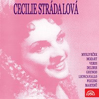 Cecilie Strádalová – Cecilie Strádalová (Mysliveček, Mozart, Verdi, Delibes, Gounod, Leoncavallo, Puccini, Martinů)
