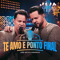 Joao Neto & Frederico – Te Amo E Ponto Final [Ao Vivo]