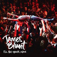 James Blunt – I'll Be Your Man