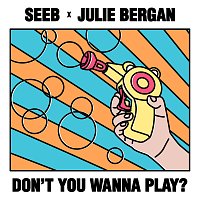 Seeb, Julie Bergan – Don't You Wanna Play?