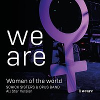 Schick Sisters, Opus Band, Kernolamazonen, Simone Kopmajer, Poxrucker Sisters – We Are (feat. Kernölamazonen, Simone Kopmajer, Poxrucker Sisters, Virginia Ernst, Die Mayerin, Verena Doublier, Birgit Denk, Monika Ballwein, Tini Kainrath, Karin Bachner, Zelda Weber, Sabine Stieger, Corry Gass, Freekind, Inez, Paul Pizzera, Norbert Schn