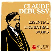 Various Artists.. – Claude Debussy: Essential Orchestral Works