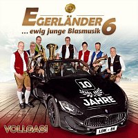 Egerlander6 – Vollgas! - 10 Jahre