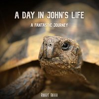 Robert Breier – A Day in John’s Life - A Fantastic Journey