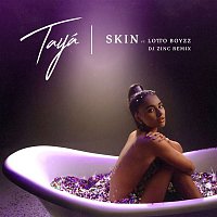 TAYA – Skin (feat. Lotto Boyzz) [DJ Zinc Remix]