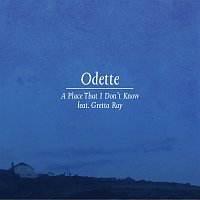 Odette, Gretta Ray – A Place That I Don't Know