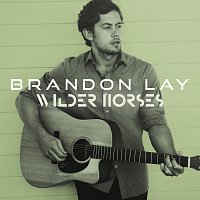 Brandon Lay – Wilder Horses