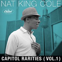 Nat King Cole – Capitol Rarities [Vol. 1]